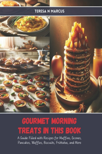 Gourmet Morning Treats in this Book