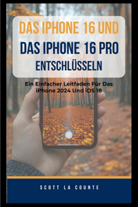 iPhone 16 Und Das iPhone 16 pro Entschlüsseln