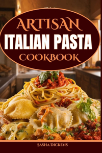 Artisan Italian Pasta Cookbook