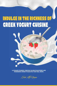 Indulge in the Richness of Greek Yogurt Cuisine