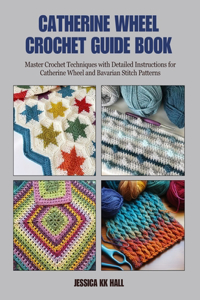 Catherine Wheel Crochet Guide Book