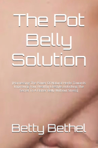 The Pot Belly Solution