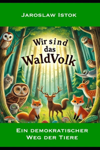 Wir sind das Wald Volk