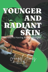 Younger and Radiant Skin