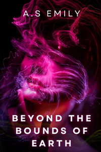 Beyond the Bounds of Earth