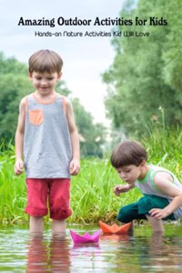 Amazing Outdoor Activities for Kids