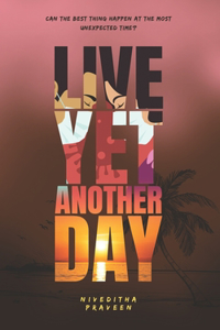 Live Yet Another Day