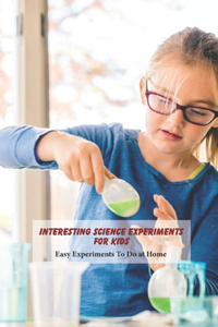 Interesting Science Experiments for Kids