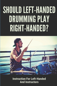 Should Left-Handed Drumming Play Right-Handed?