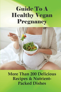 Guide To A Healthy Vegan Pregnancy