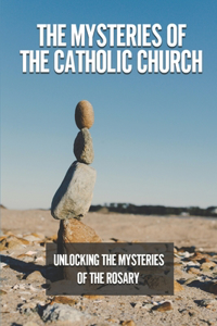 The Mysteries Of The Catholic Church