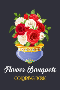 Flower Bouquets Coloring Book: 30 Easy and Simple Large Prints for Coloring Book