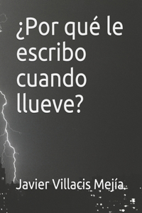 ¿por Qué Le Escribo Cuando Llueve?