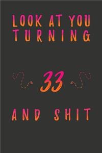 Look At You Turning 33 And Shit