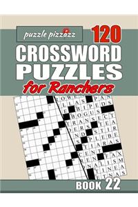 Puzzle Pizzazz 120 Crossword Puzzles for Ranchers Book 22: Smart Relaxation to Challenge Your Brain and Keep it Active