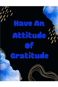 Have An Attitude Of Gratitude