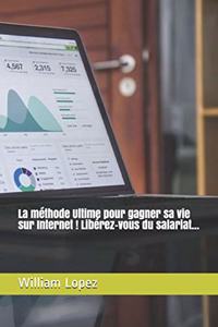 La méthode Ultime pour gagner sa vie sur Internet ! Libérez-vous du salariat...
