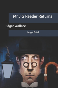 Mr J G Reeder Returns