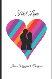 First Love By Ivan Turgenev & Translated By Constance Garnett 