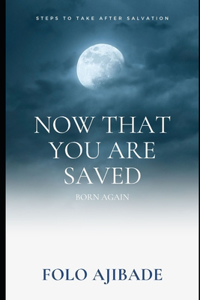 Now That You are Saved Born Again
