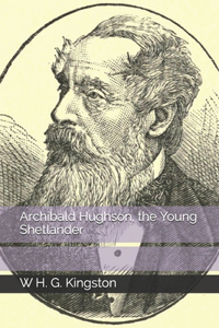 Archibald Hughson, the Young Shetlander