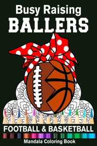 Busy Raising Ballers Football And Basketball Mandala Coloring Book