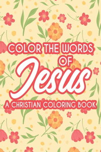 Color The Words Of Jesus A Christian Coloring Book