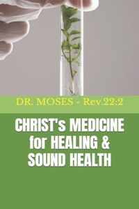 CHRIST'S MEDICINE for HEALING & SOUND HEALTH