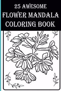 25 Awesome Flower Mandala Coloring Book