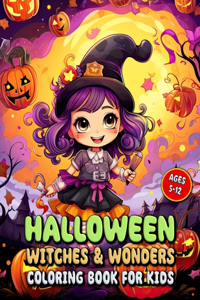 Halloween Witches & Wonders Coloring Book for Kids