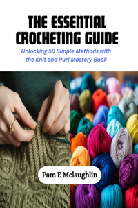 The Essential Crocheting Guide