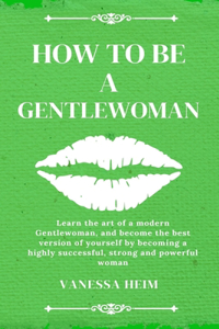 How to Be a Gentlewoman