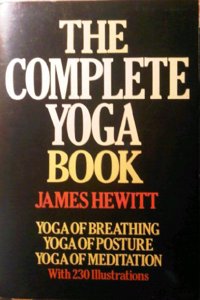 The Complete Yoga Book: "Yoga of Breathing", "Yoga of Posture", "Yoga of Meditation"