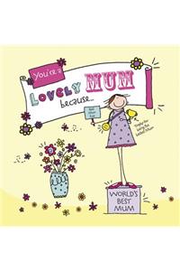 You're a Lovely Mum Because . . .