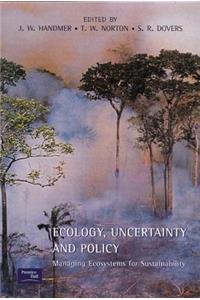 Ecology, Uncertainty and Policy