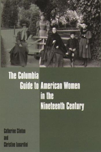 Columbia Guide to American Women in the Nineteenth Century