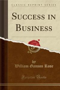 Success in Business (Classic Reprint)