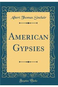 American Gypsies (Classic Reprint)