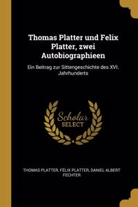 Thomas Platter und Felix Platter, zwei Autobiographieen