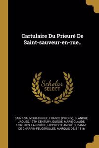 Cartulaire Du Prieuré De Saint-sauveur-en-rue..