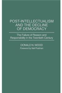 Post-Intellectualism and the Decline of Democracy