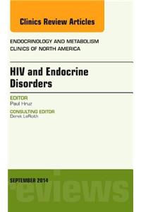 HIV and Endocrine Disorders, an Issue of Endocrinology and Metabolism Clinics of North America