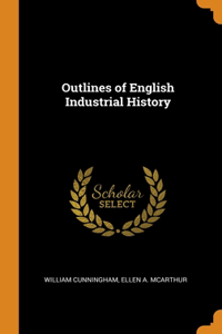 Outlines of English Industrial History