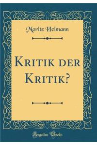 Kritik Der Kritik? (Classic Reprint)