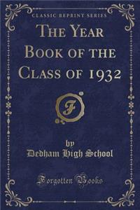 The Year Book of the Class of 1932 (Classic Reprint)