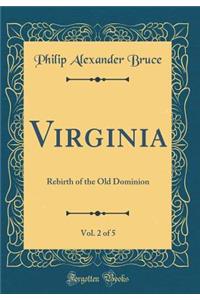 Virginia, Vol. 2 of 5: Rebirth of the Old Dominion (Classic Reprint)