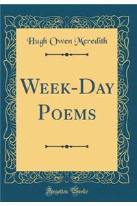 Week-Day Poems (Classic Reprint)