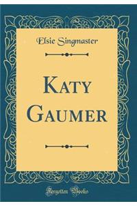 Katy Gaumer (Classic Reprint)