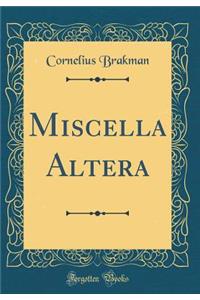 Miscella Altera (Classic Reprint)