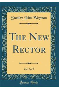 The New Rector, Vol. 2 of 2 (Classic Reprint)